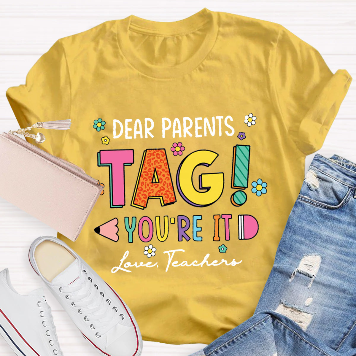 Dear Parents Tag You Are In It Love Teacher T-Shirt