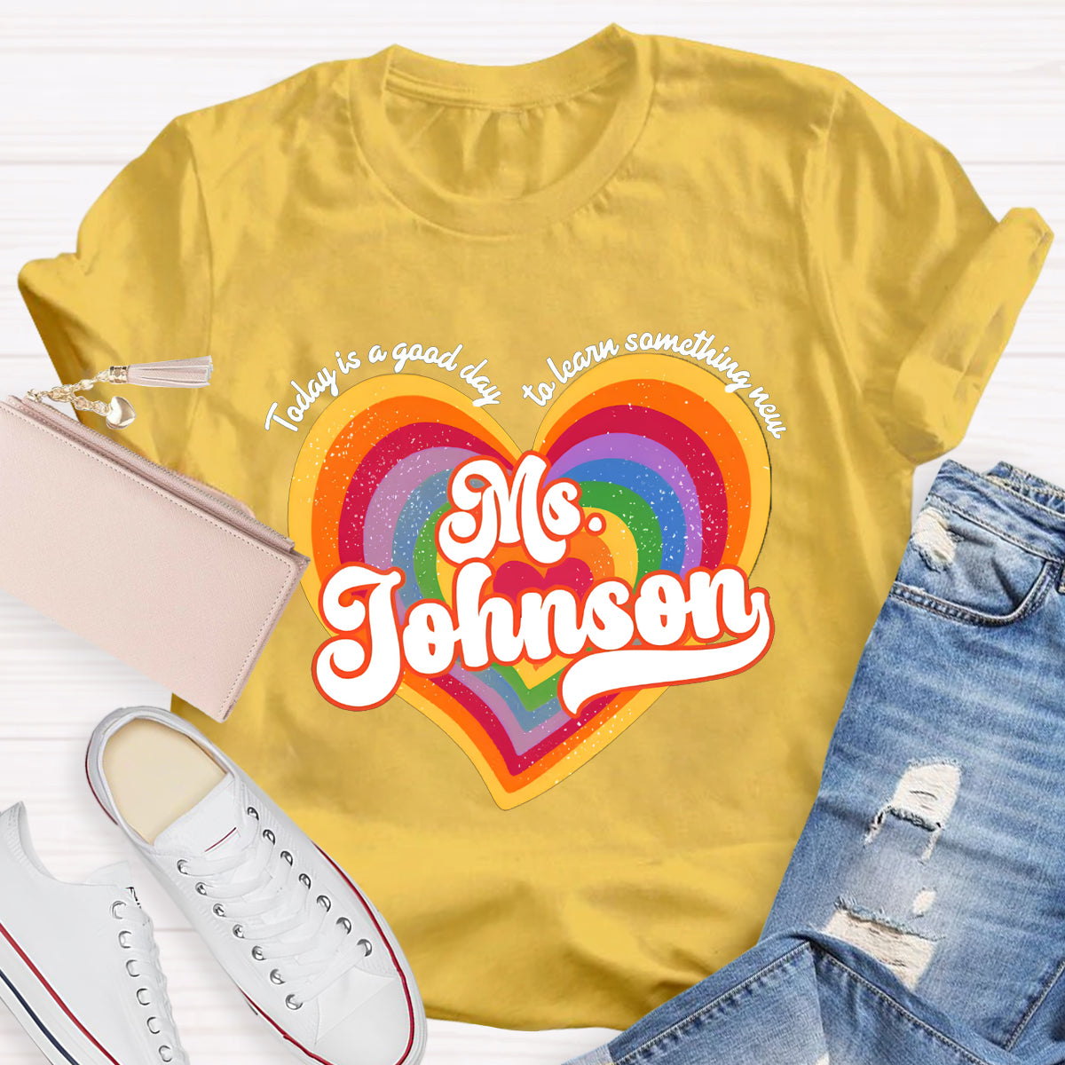 Personalized Name Today Is A Good Day To Learn Something New Colorful Heart T-Shirt