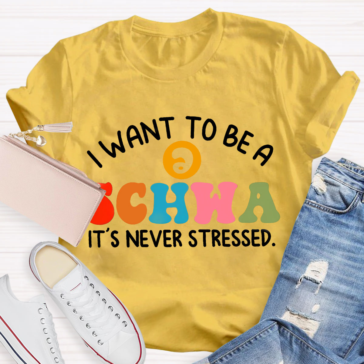 I Want To Be A Schwa It's Never Stressed Teacher T-Shirt