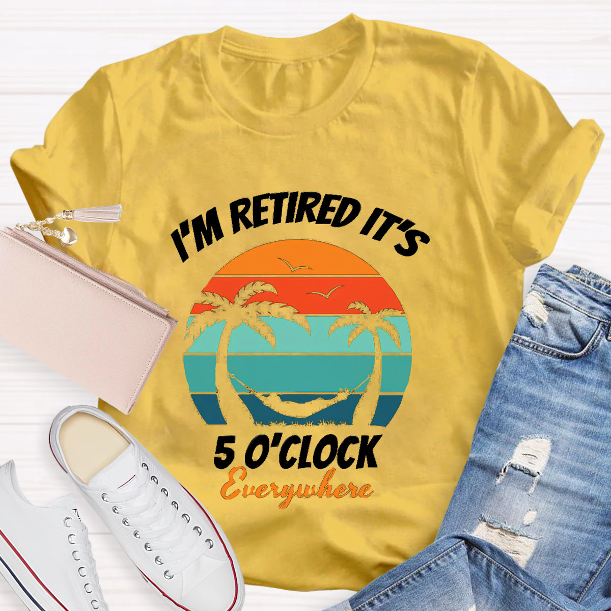 I'm Retired It's 5 O'clock Everywhere Teacher T-Shirt