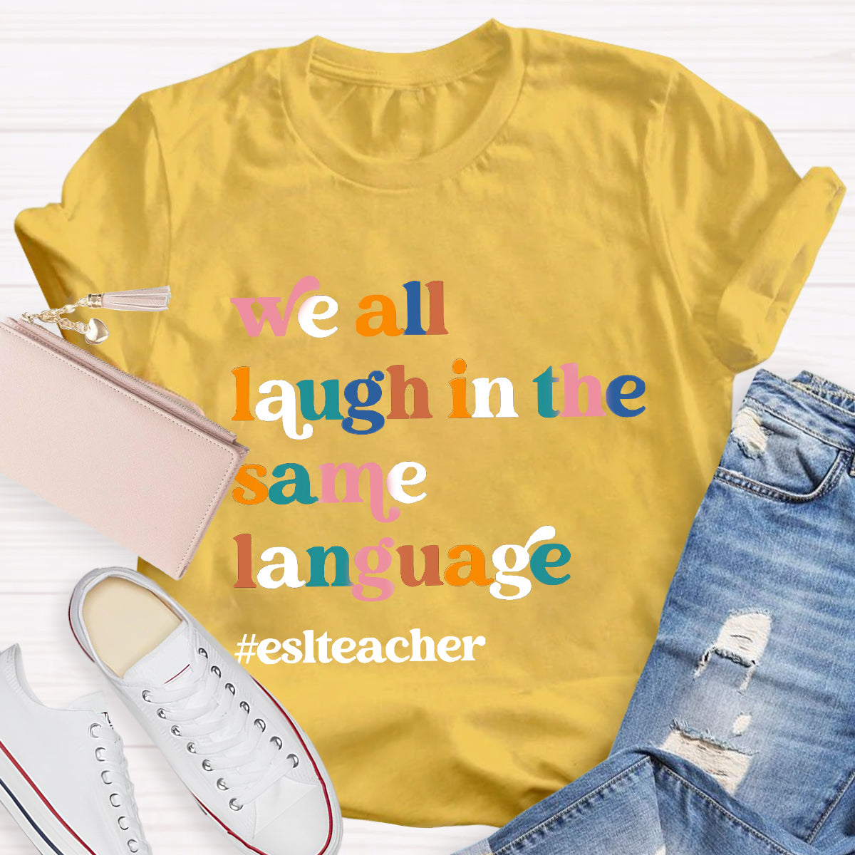 Teacher We All Laugh in the Same Language ESL Teacher T-Shirt