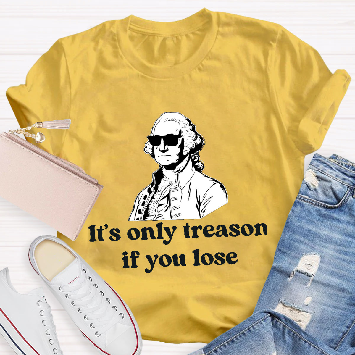 It's Only Treason if You lose Teacher T-Shirt