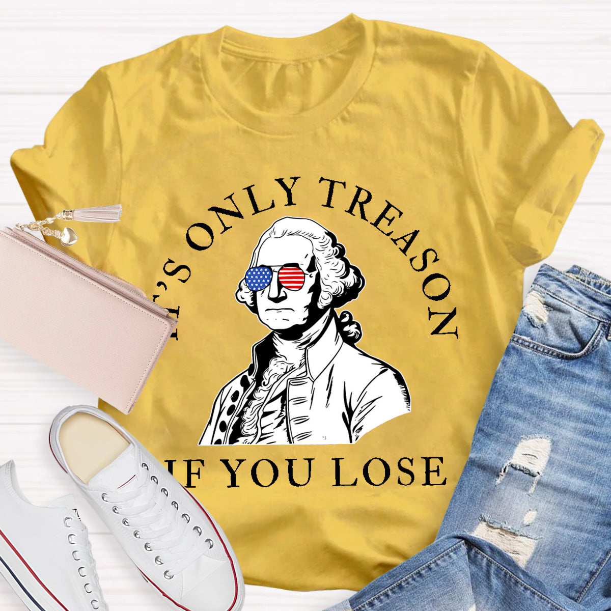 It's Only Treason If You Lose Teacher T-Shirt
