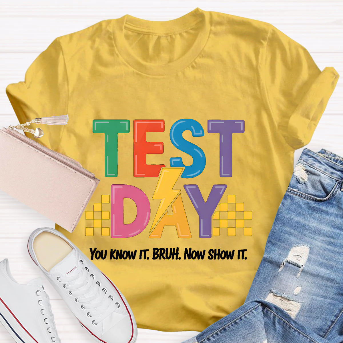 You Know It Now Show It Text Day Teacher T-Shirt