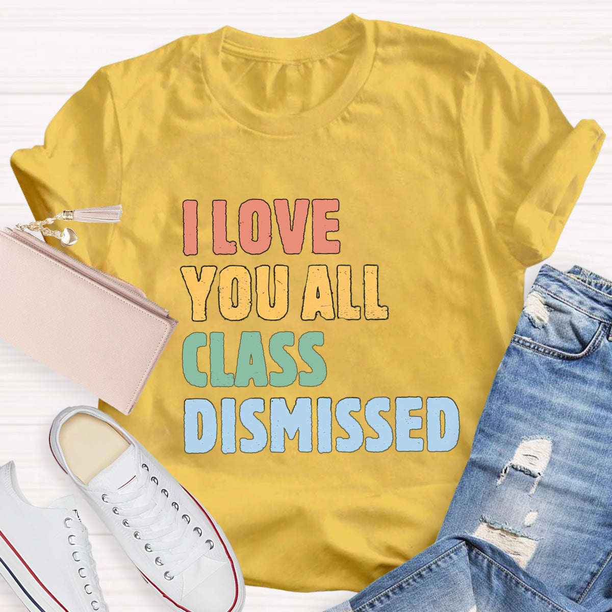 I Love You All Class Dismissed Teacher T-Shirt