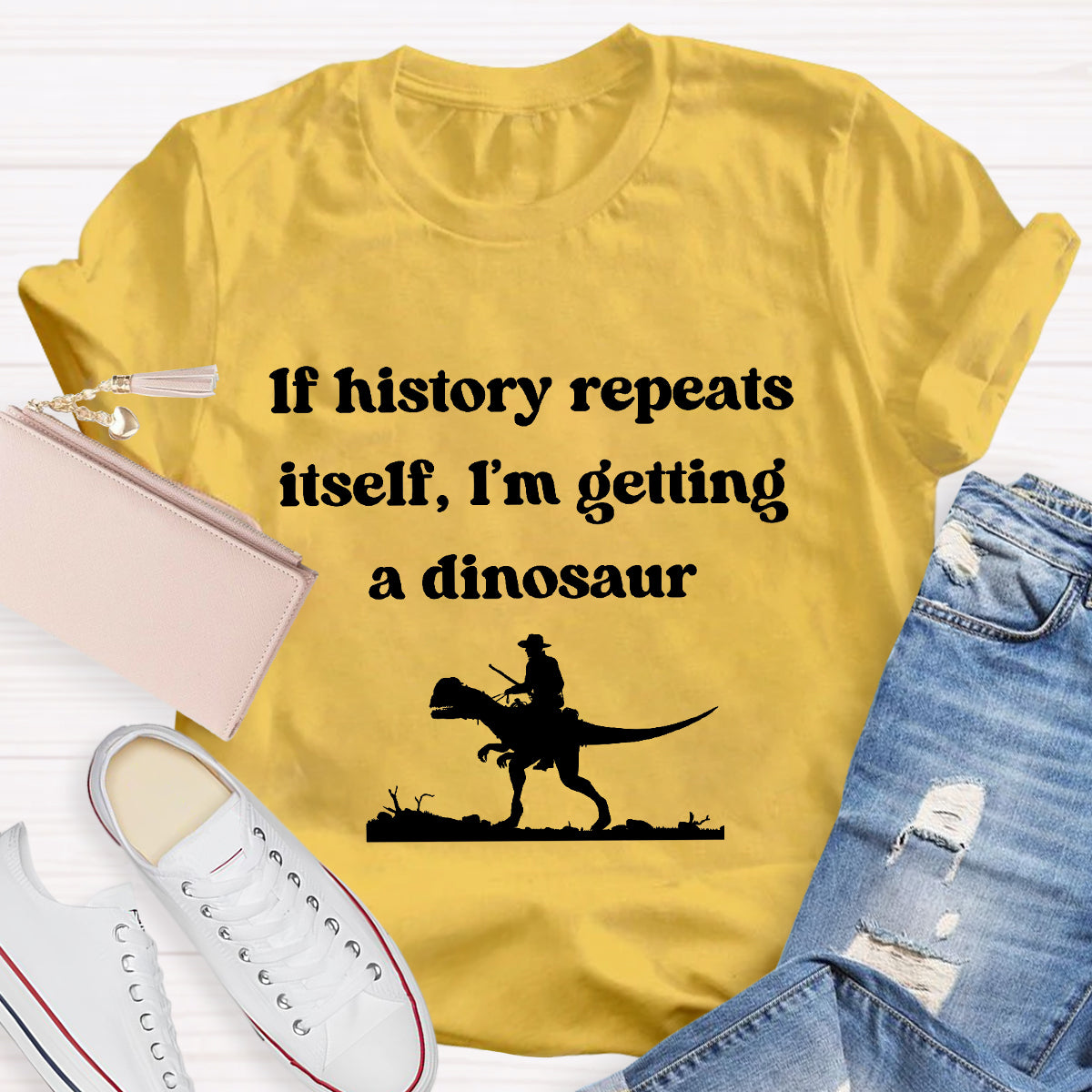 If History Repeats Itself I'm Getting A Dinosaur Teacher T-Shirt