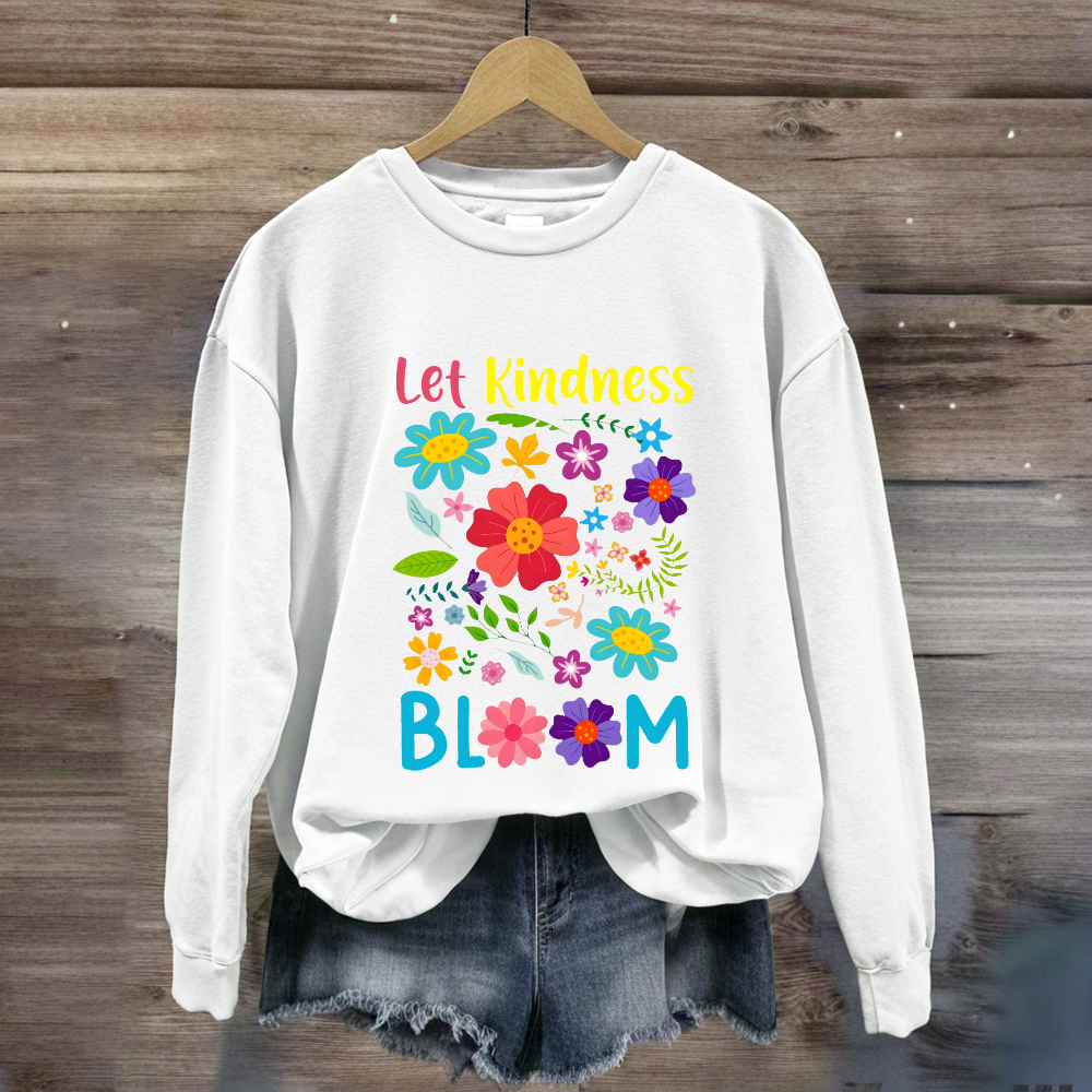 Let Kindness Bloom Sweatshirt