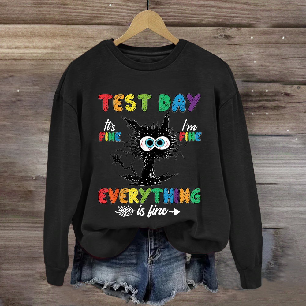 Test Day It's Fine I'm Fine Everything Is Fine Cute Black Cat Sweatshirt