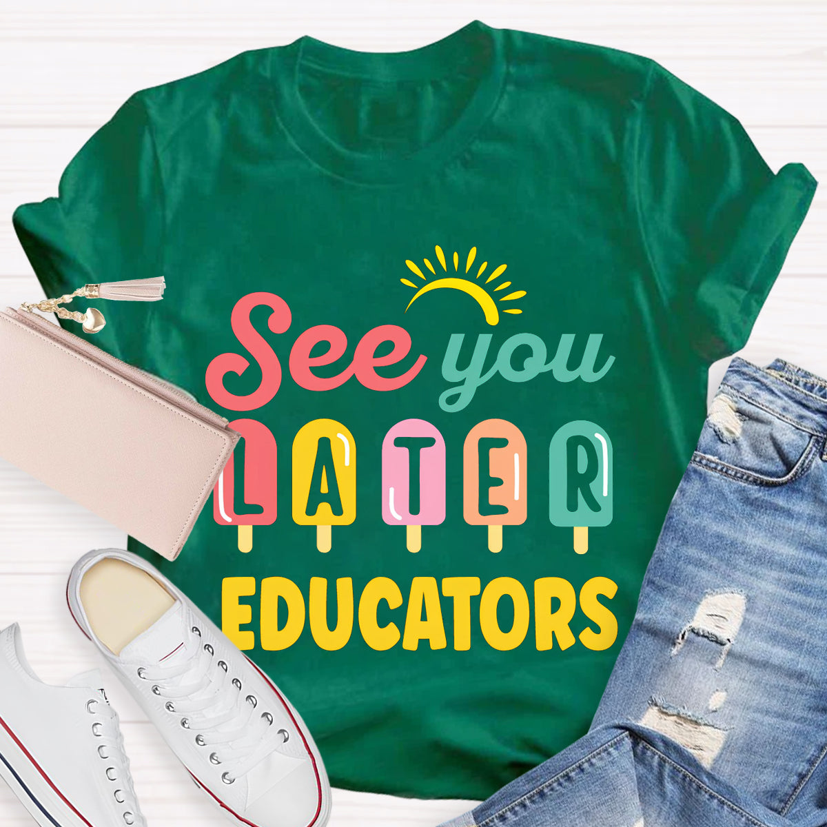 See You Later Educators Teacher T-Shirt