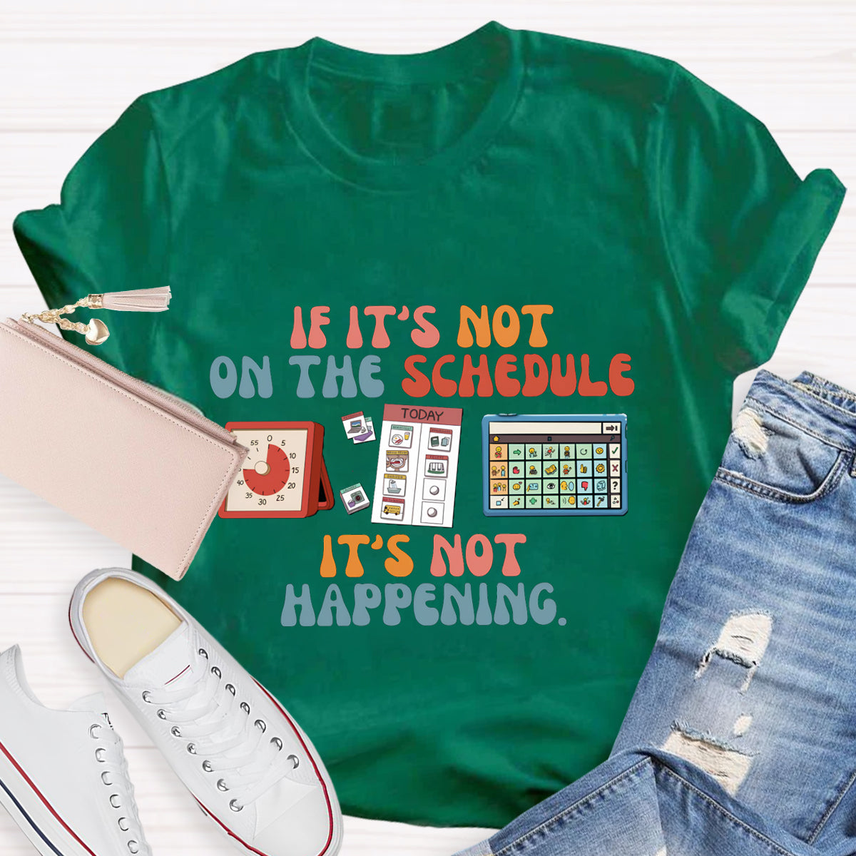 If It's Not On The Schedule It's Not Happening Teacher T-Shirt