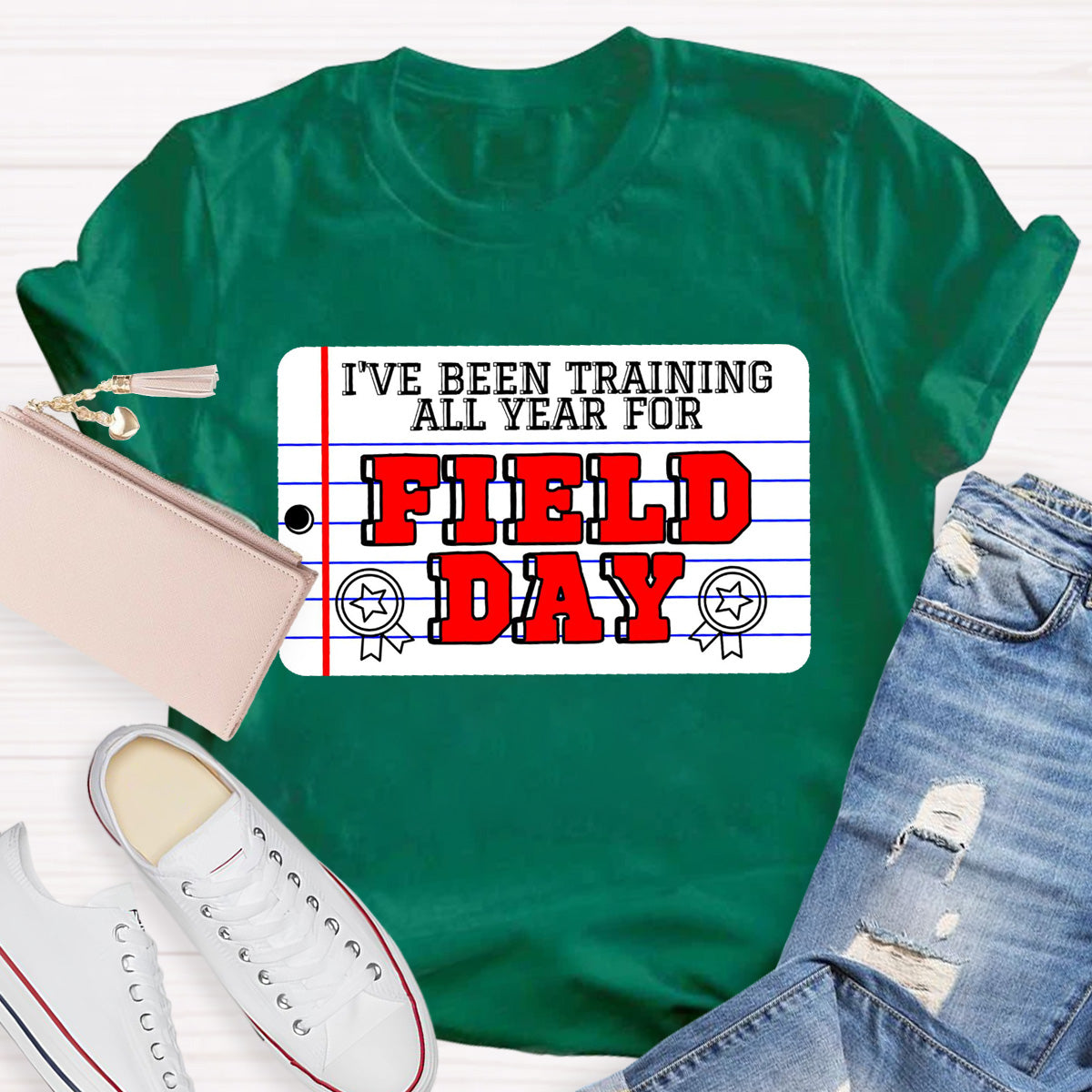 I've Been Training All Year For Field Day Teacher T-Shirt
