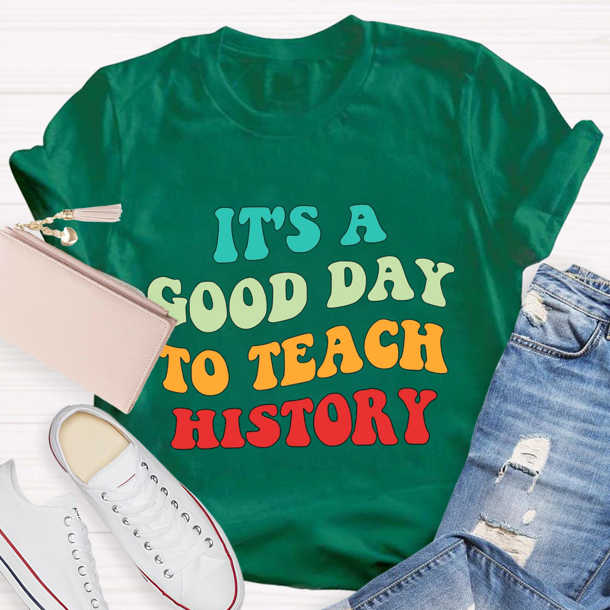 It's A Good Day To Teach History Teacher T-Shirt