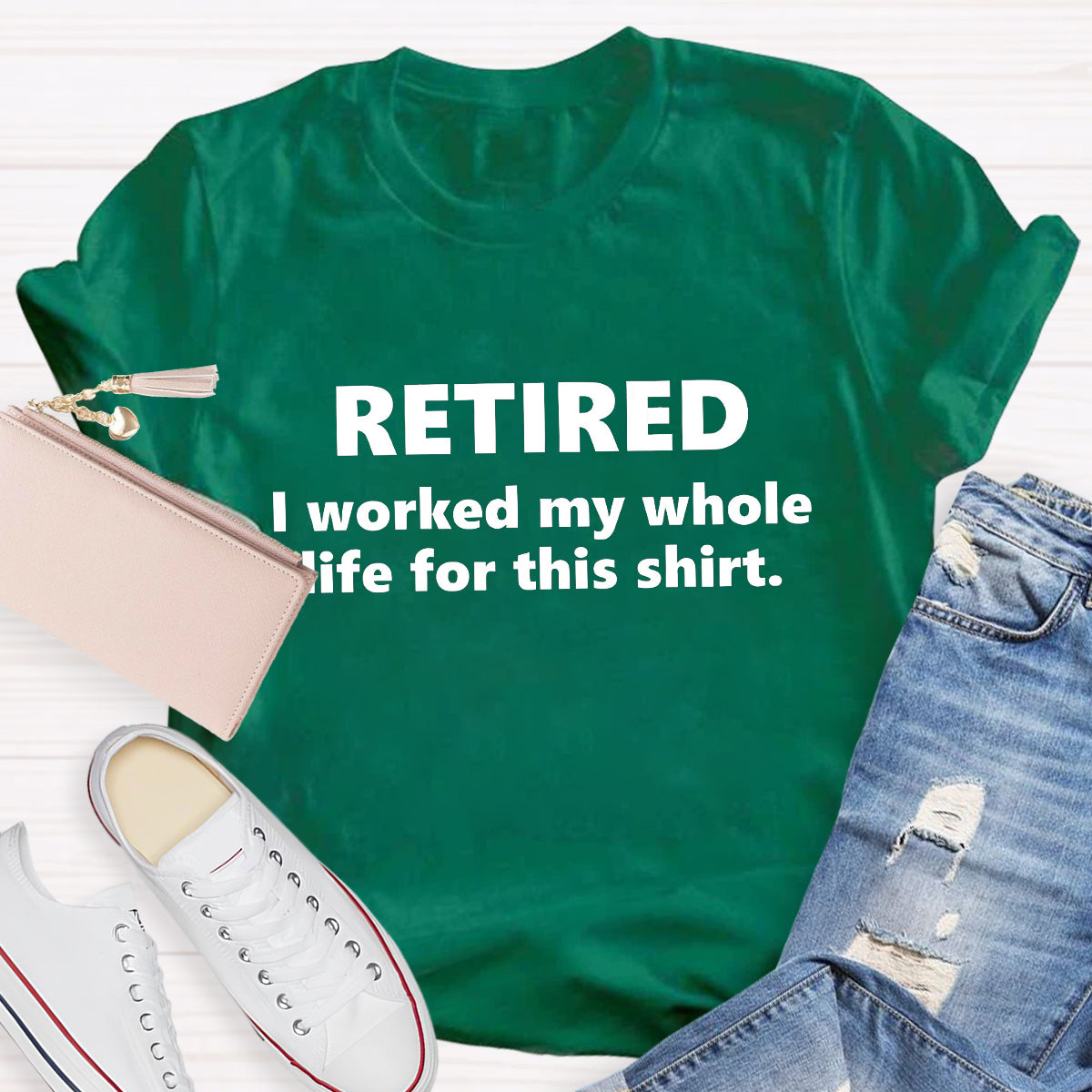 Retired I Worked My Whole Life For This Shirt Teacher T-Shirt