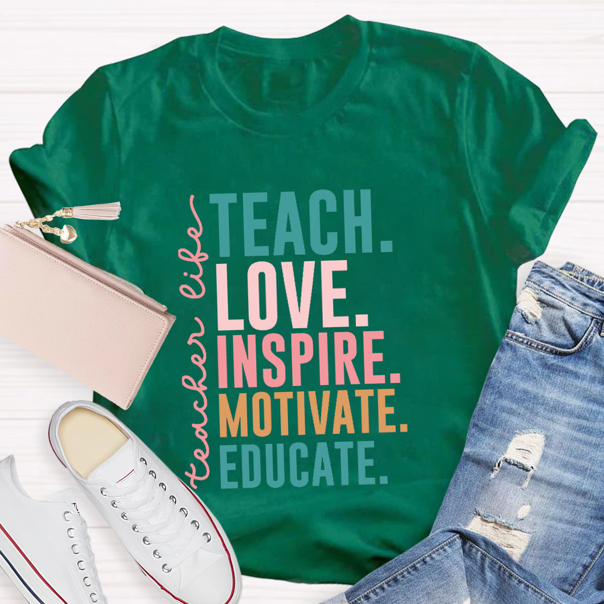 Teacher life Teach Love Inspire Motivate Educate Teacher T-Shirt