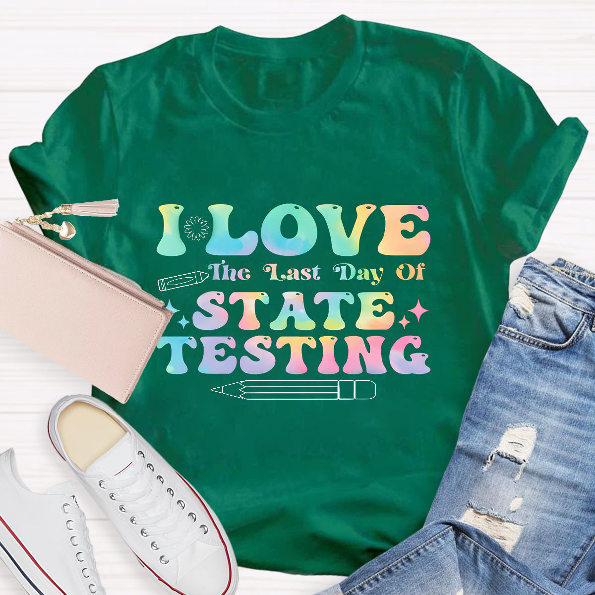 I Love State Testing Last Day Teacher T-Shirt