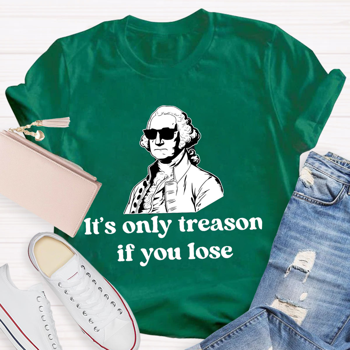It's Only Treason if You lose Teacher T-Shirt