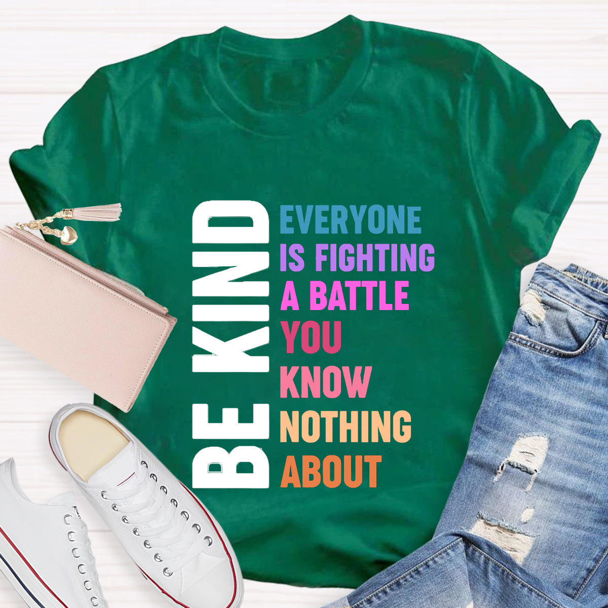 Be Kind Everyone Is Fighting T-Shirt