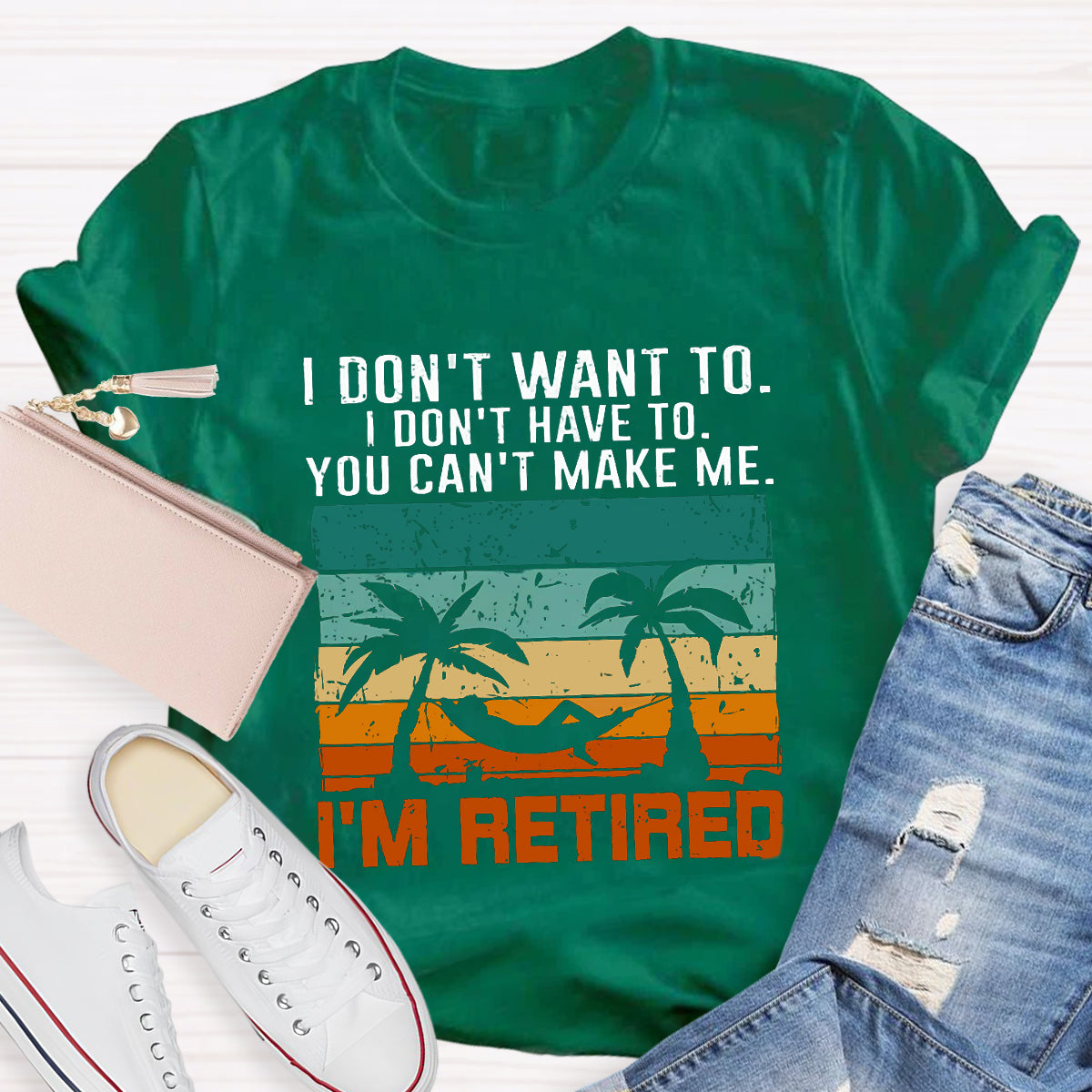 I Don't Want To I'm Retired Teacher T-Shirt