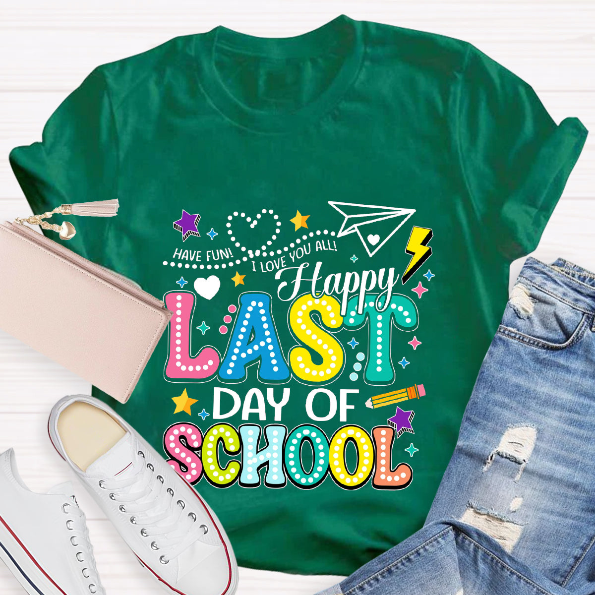 Have Fun Happy Last Day Of School Teacher T-Shirt