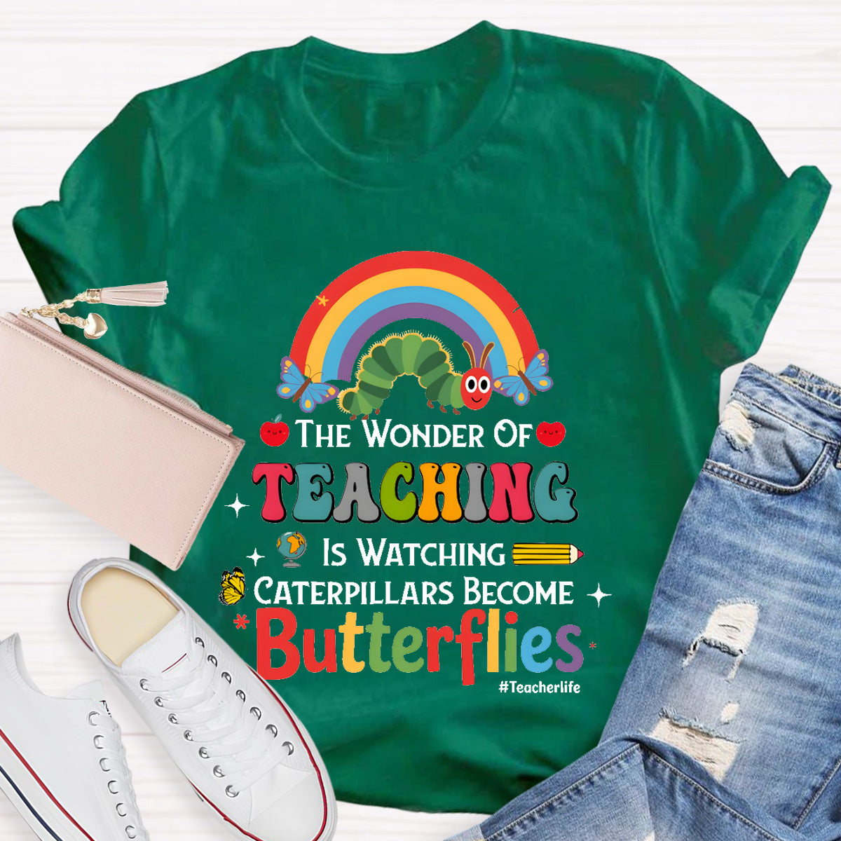 The Wonder Of Teaching Is Watching Caterpillars Become Butterflies Teacherlife T-Shirt