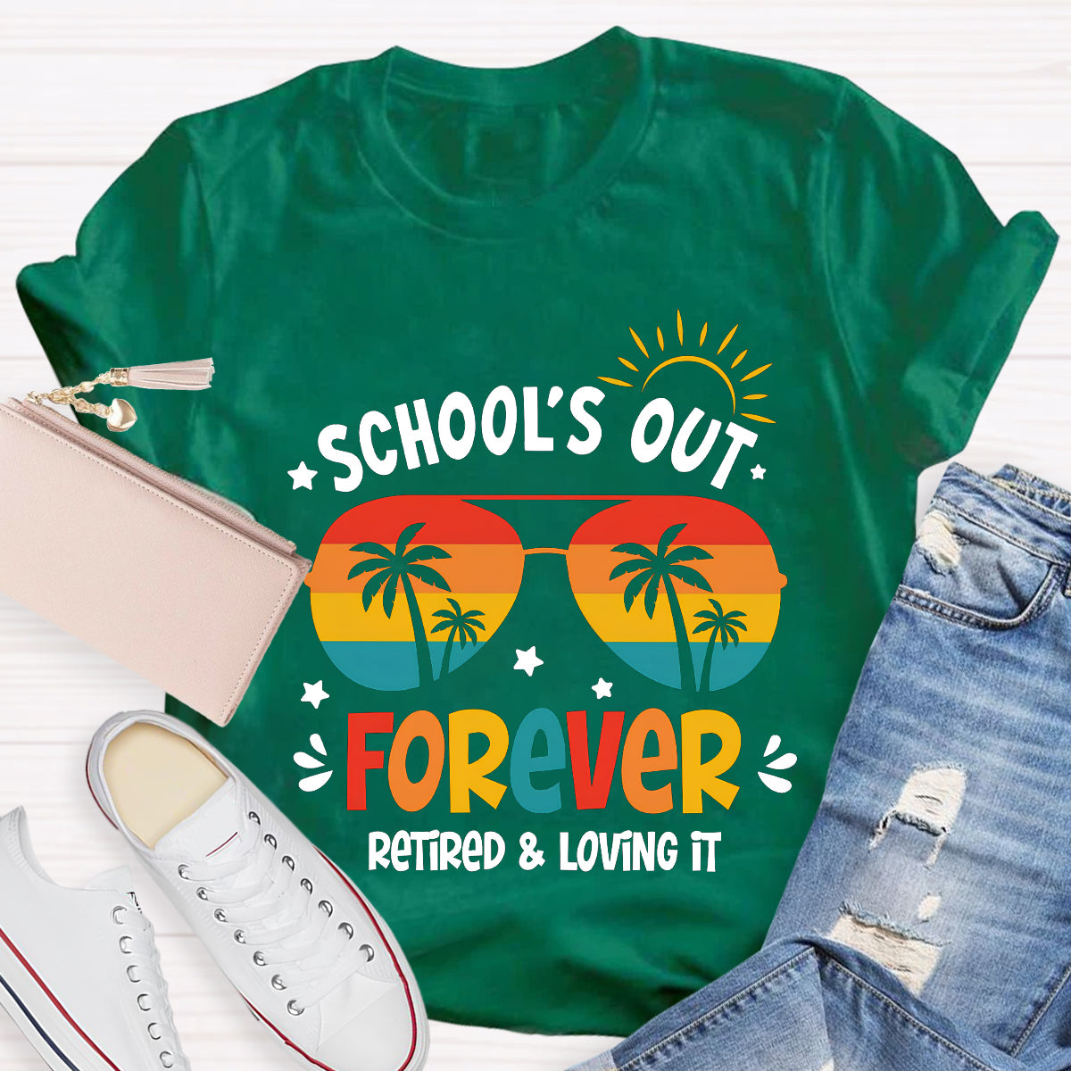 School's Out Forever Retired And Loving It Teacher T-Shirt