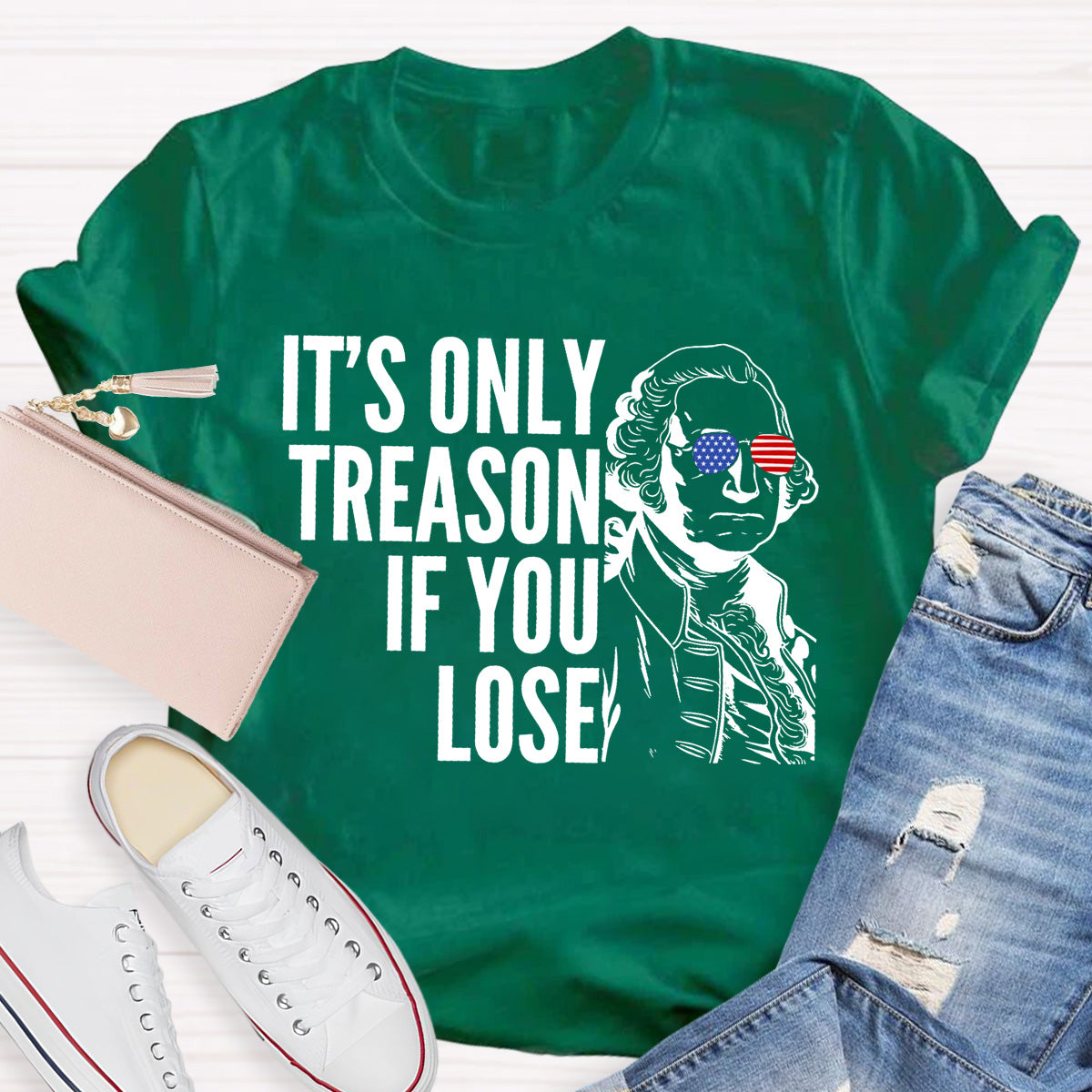 It's Only Treason If You Lose Teacher T-Shirt