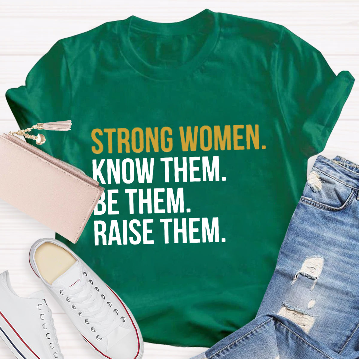 Strong Women Know Them Be Them T-Shirt