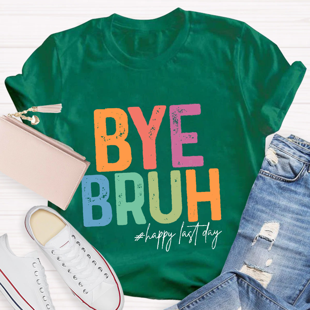 Bye Bruh Happy Last Day Teacher T-Shirt