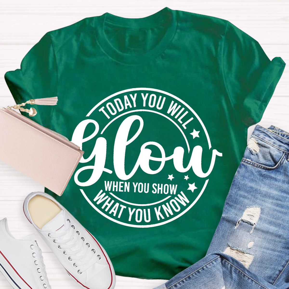Today You Will Glow Teacher T-Shirt