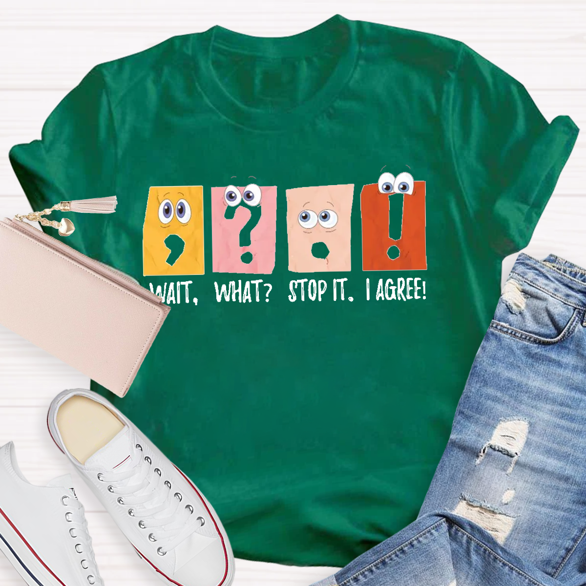 Wait What Stop It I Agree Grammar Teacher Shirt