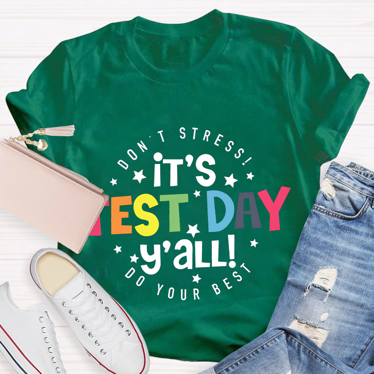 Don'T Stress It's Test Day Teacher T-Shirt