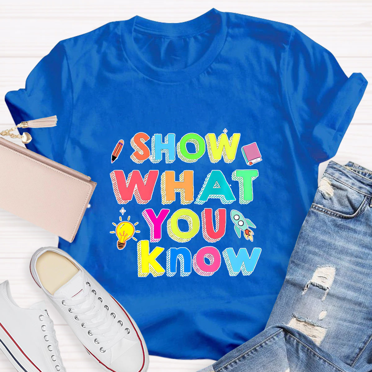 Show What You Know Test Day Teacher T-Shirt