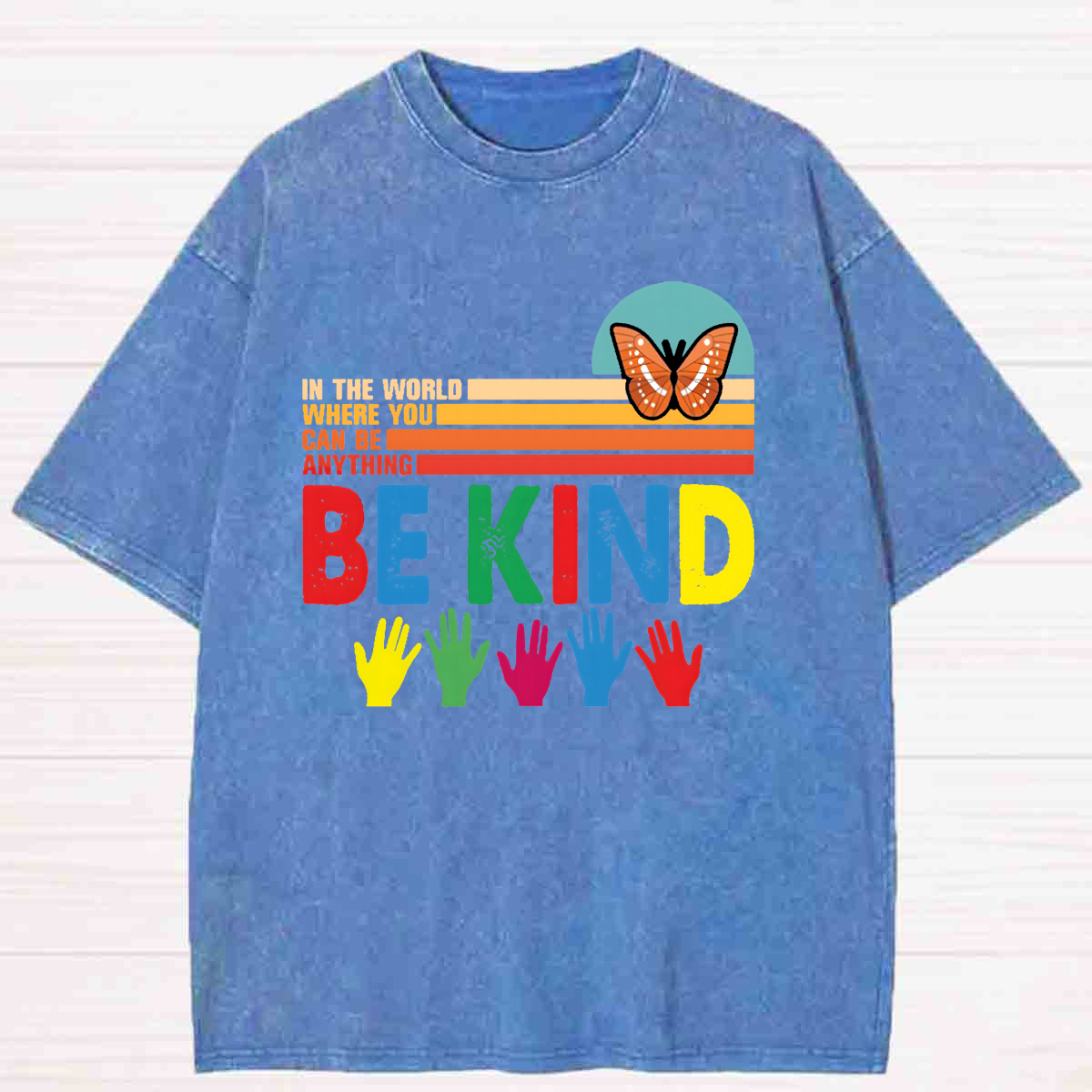 In A World Where You Can Be Anything Be Kind Colorful Butterfly Washed T-shirt