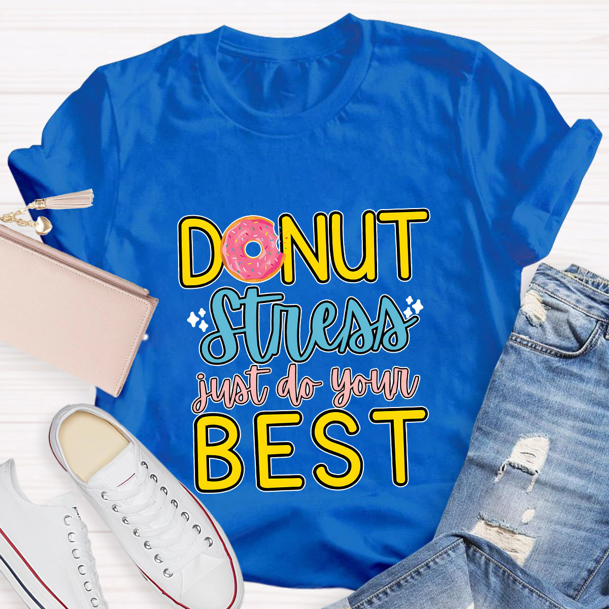 Donut Stress Just Do Your Best T-Shirt
