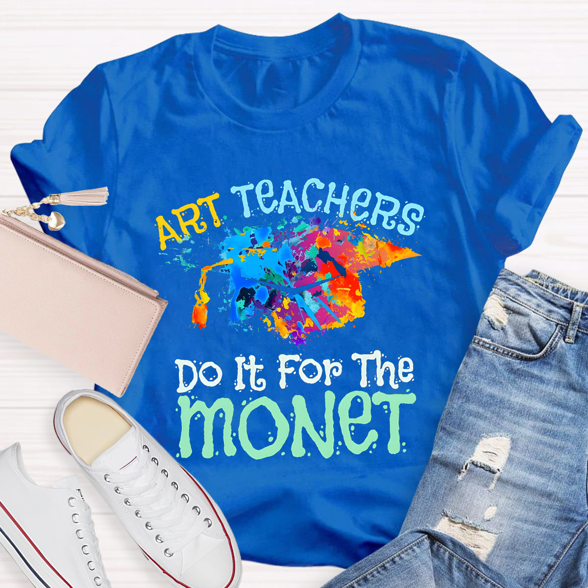 Do It It For The Monet Teacher T-Shirt
