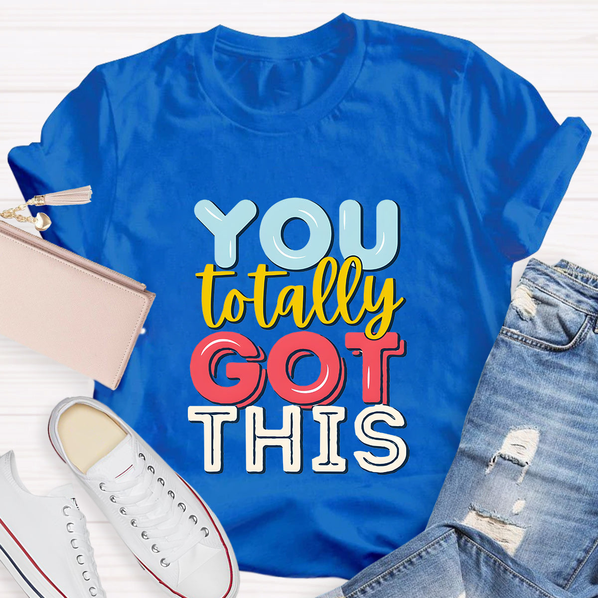 You Totally Got This Teacher T-Shirt