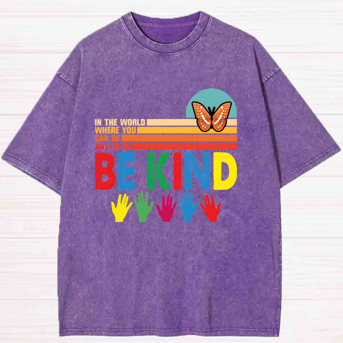 In A World Where You Can Be Anything Be Kind Colorful Butterfly Washed T-shirt