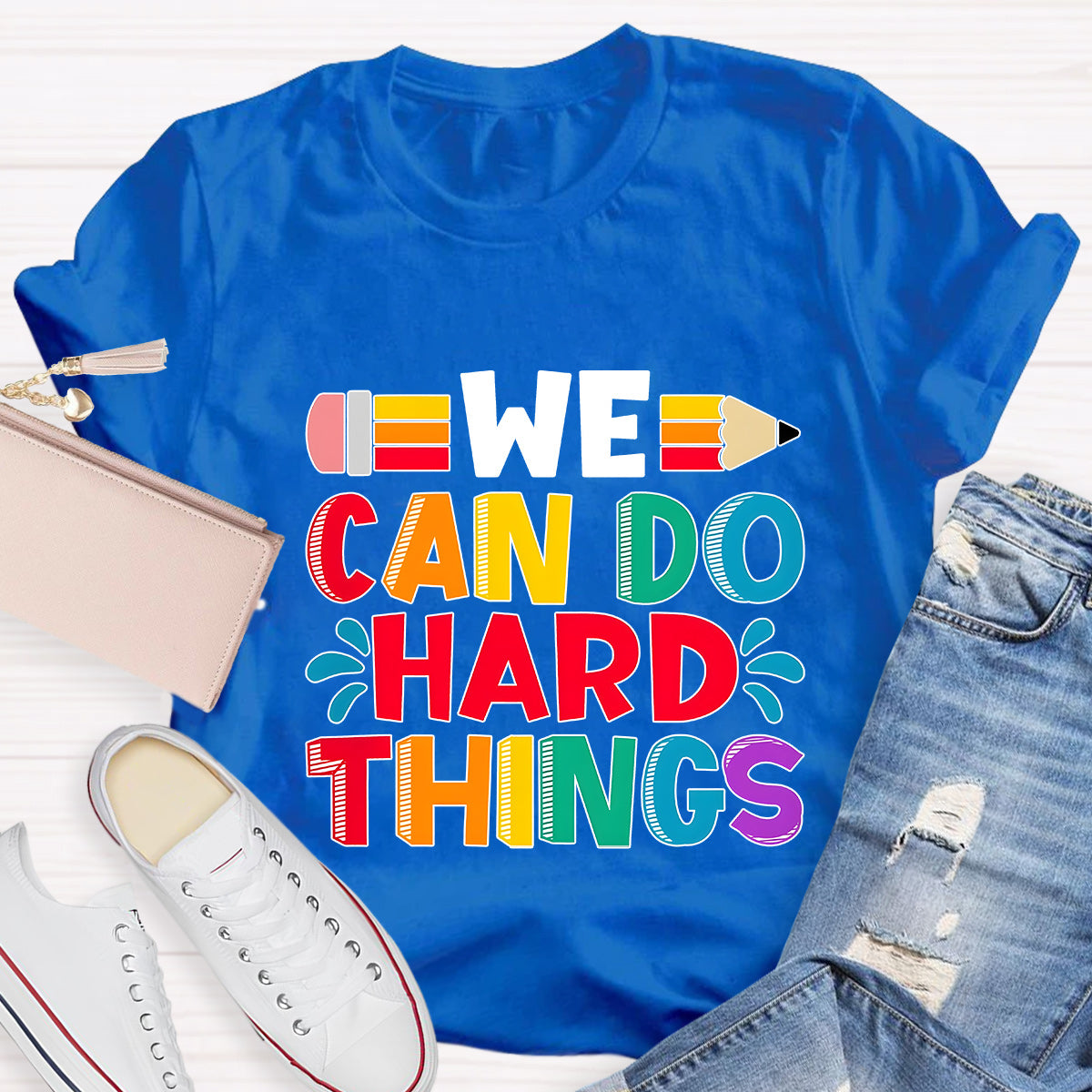 We Can Do Hard Things Teacher T-Shirt