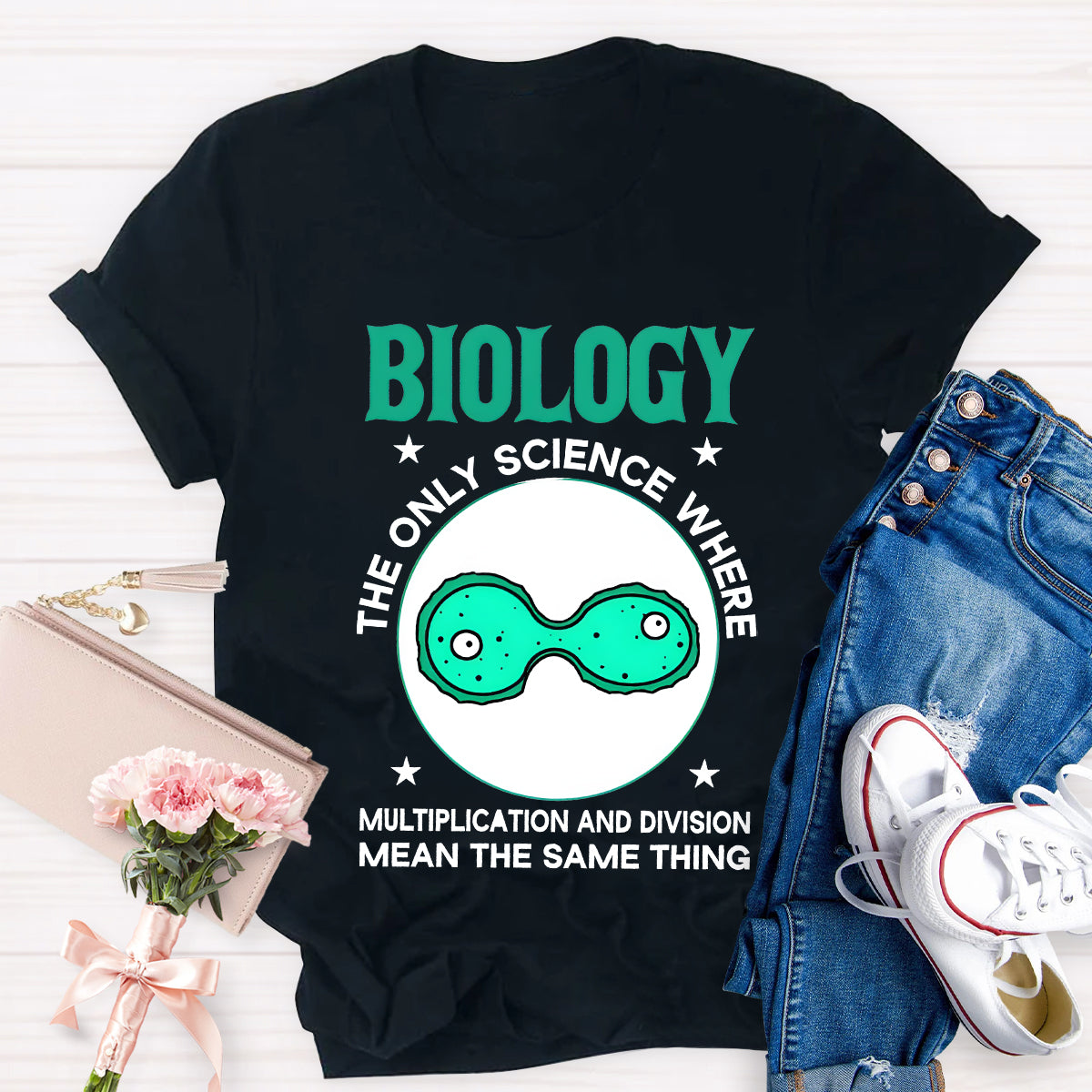 Biology, The Only Science Where Multiplication And Division Mean The Same Thing Science Teacher T-Shirt