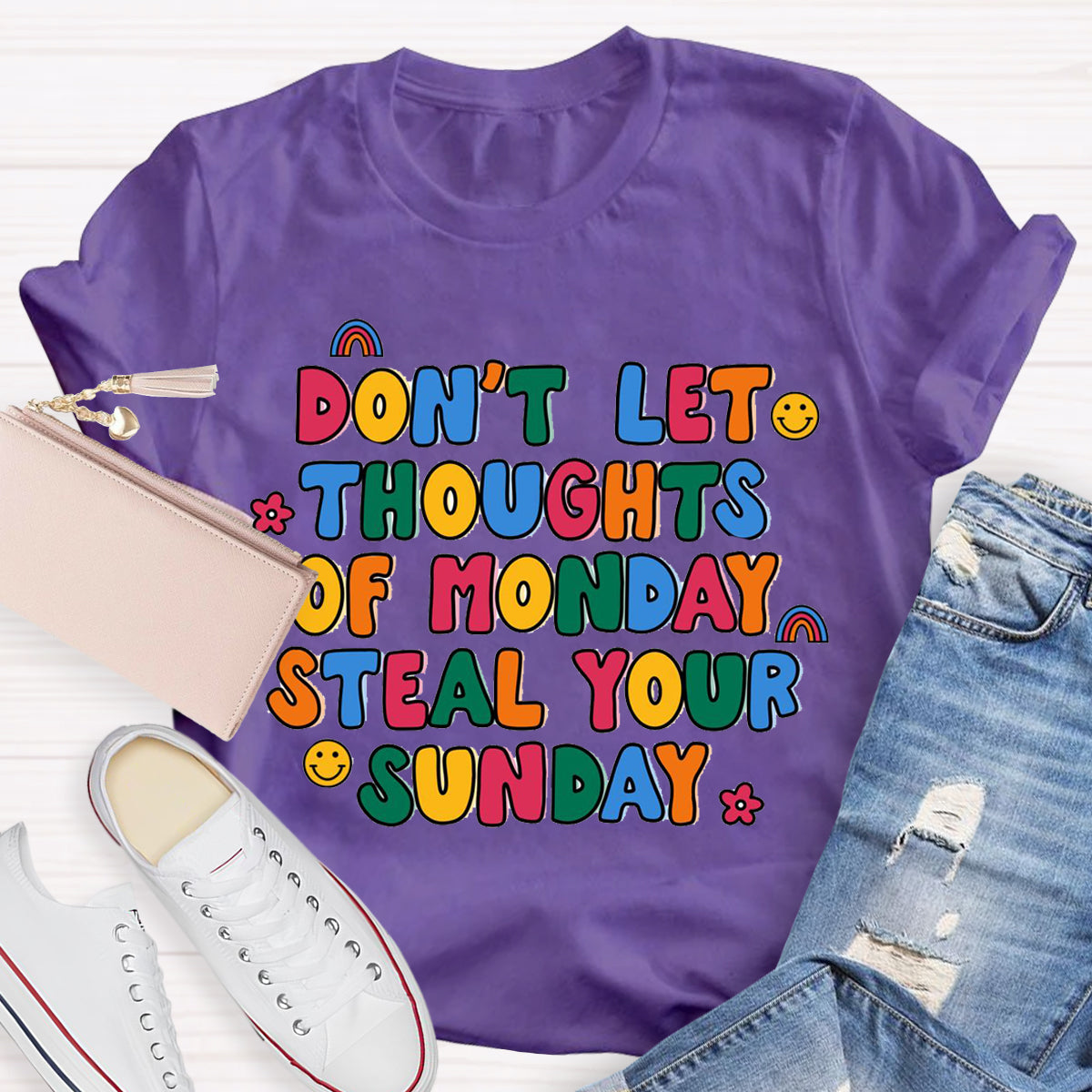 Don'T Let Thoughts Of Monday Steal Your Sunday T-Shirt