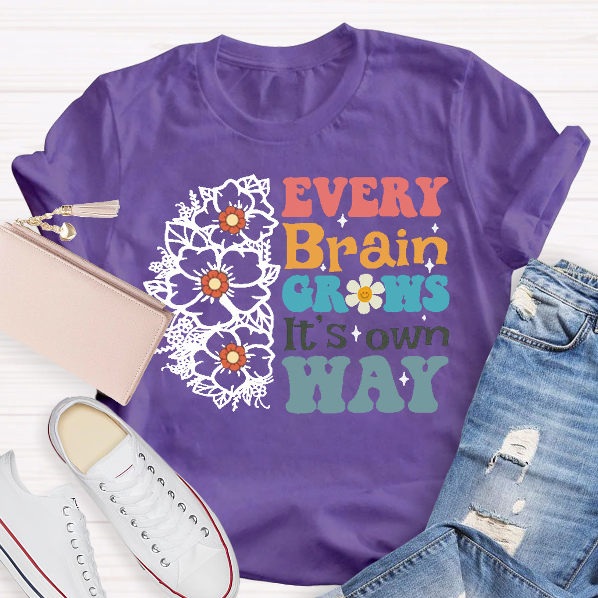 Every Brain Grows It's own way Teacher T-Shirt