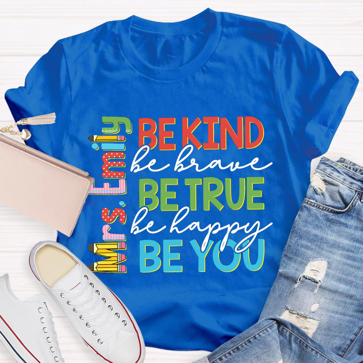 Personalized Name Be Kind Be True Be You Teacher T-Shirt