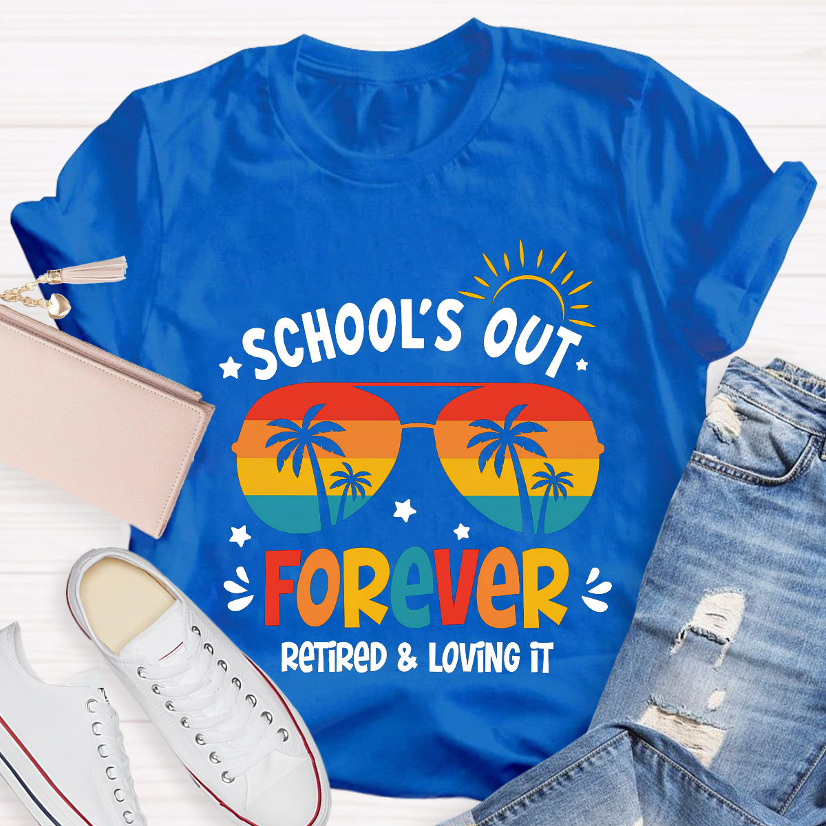 School's Out Forever Retired And Loving It Teacher T-Shirt