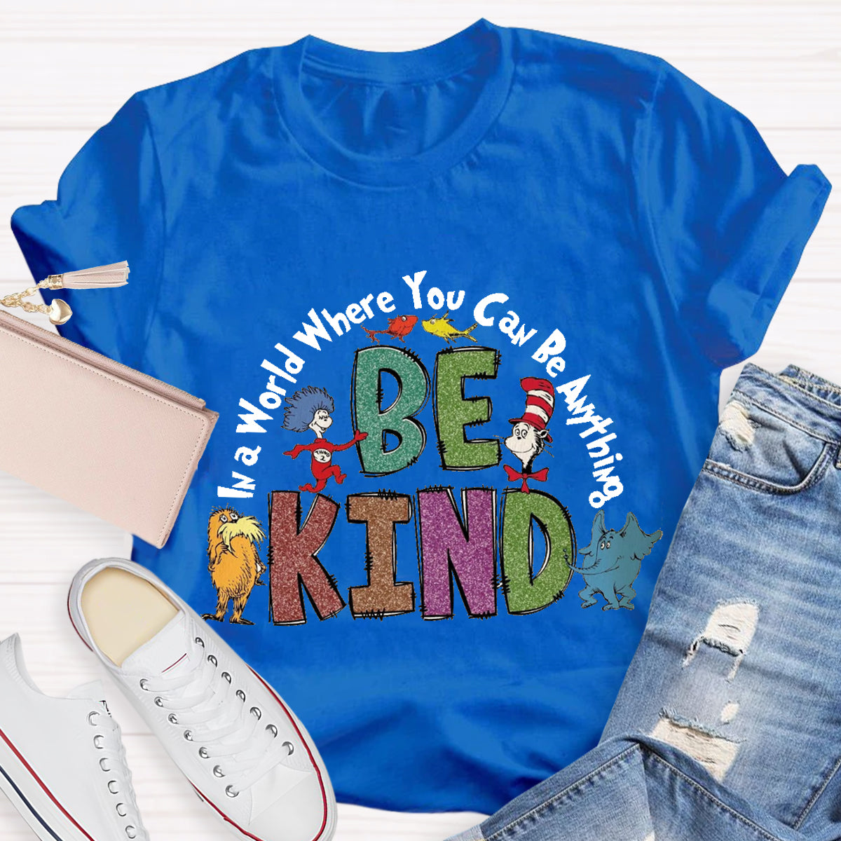 In A World Where You Can Be Anything Be Kind T-Shirt