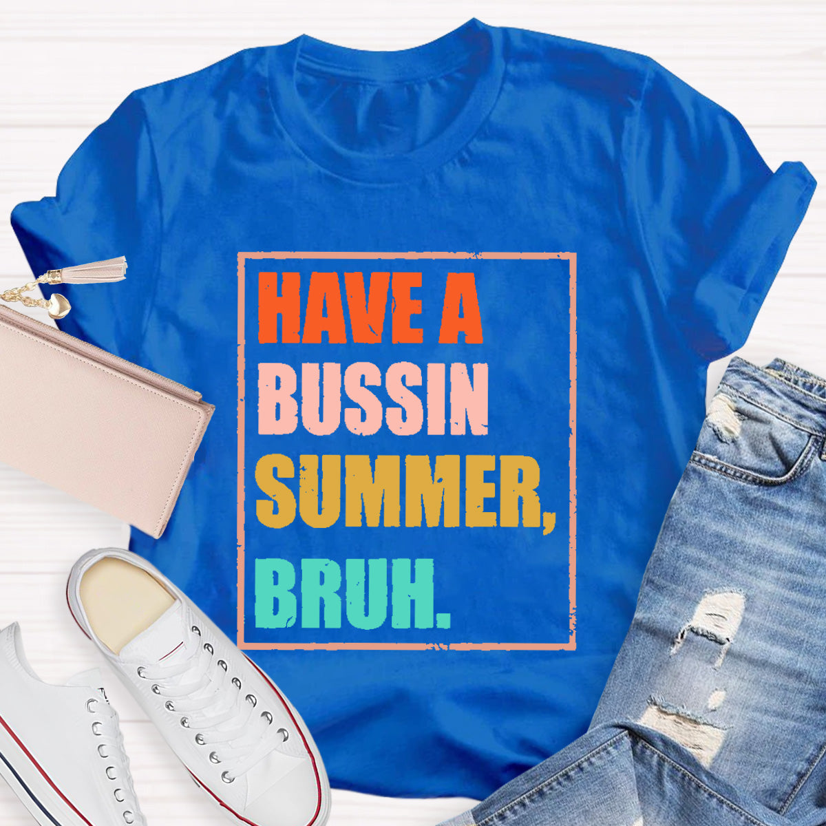 Have A Bussin Summer Bruh Teacher T-Shirt