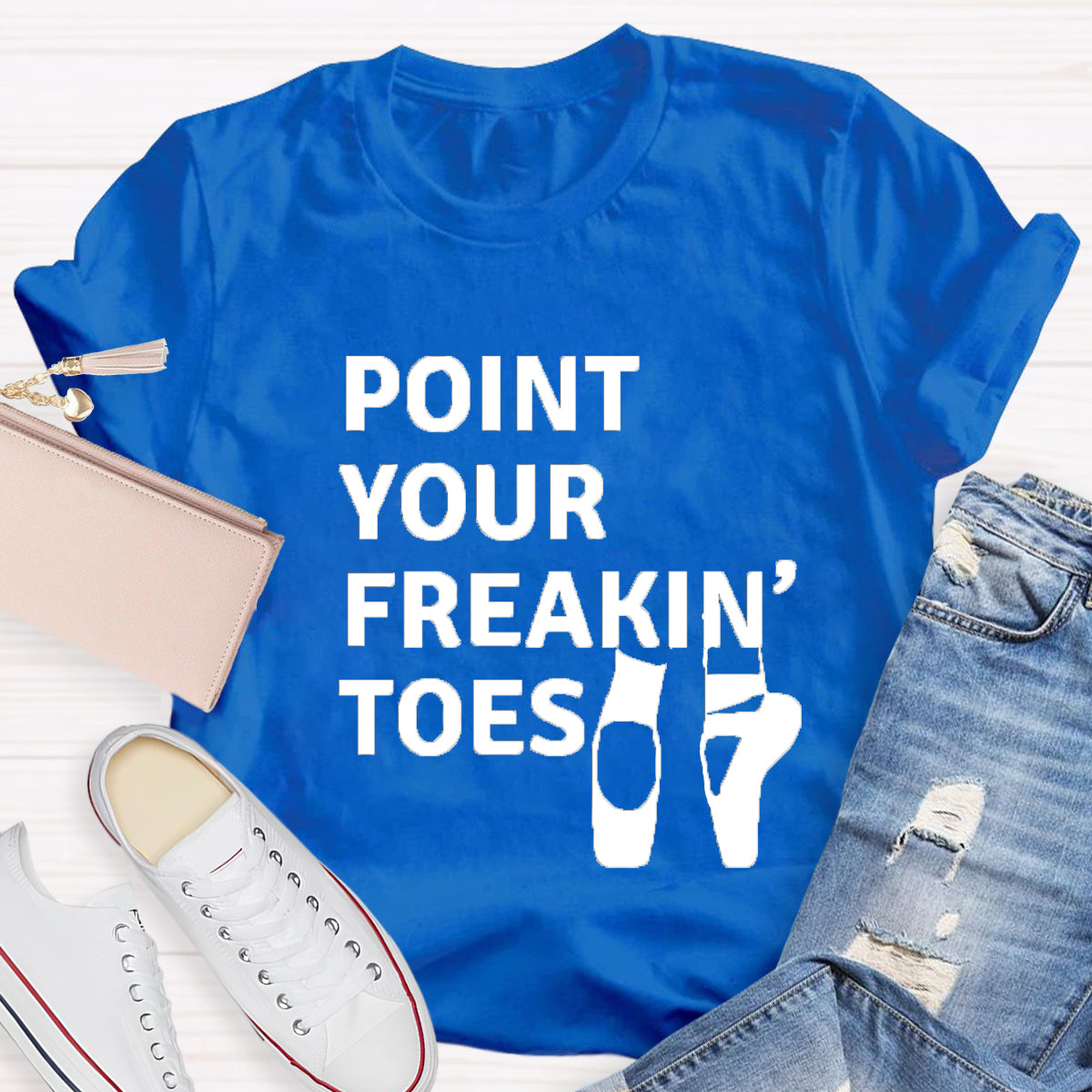 Point Your Freakin Toes Teacher T-Shirt