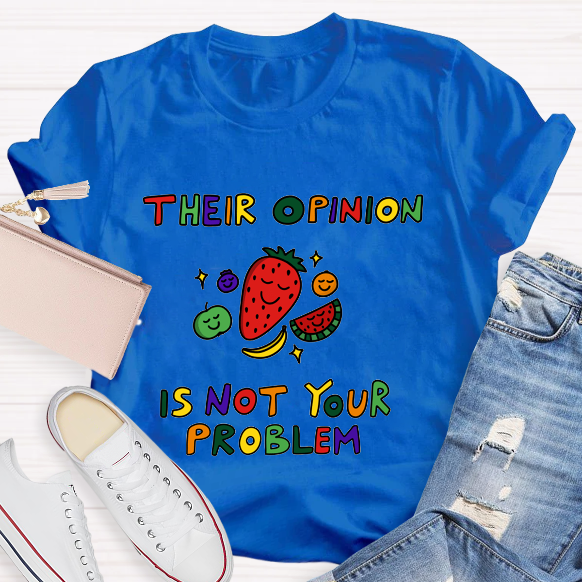 Their Opinion Is Not Your Problem T-Shirt
