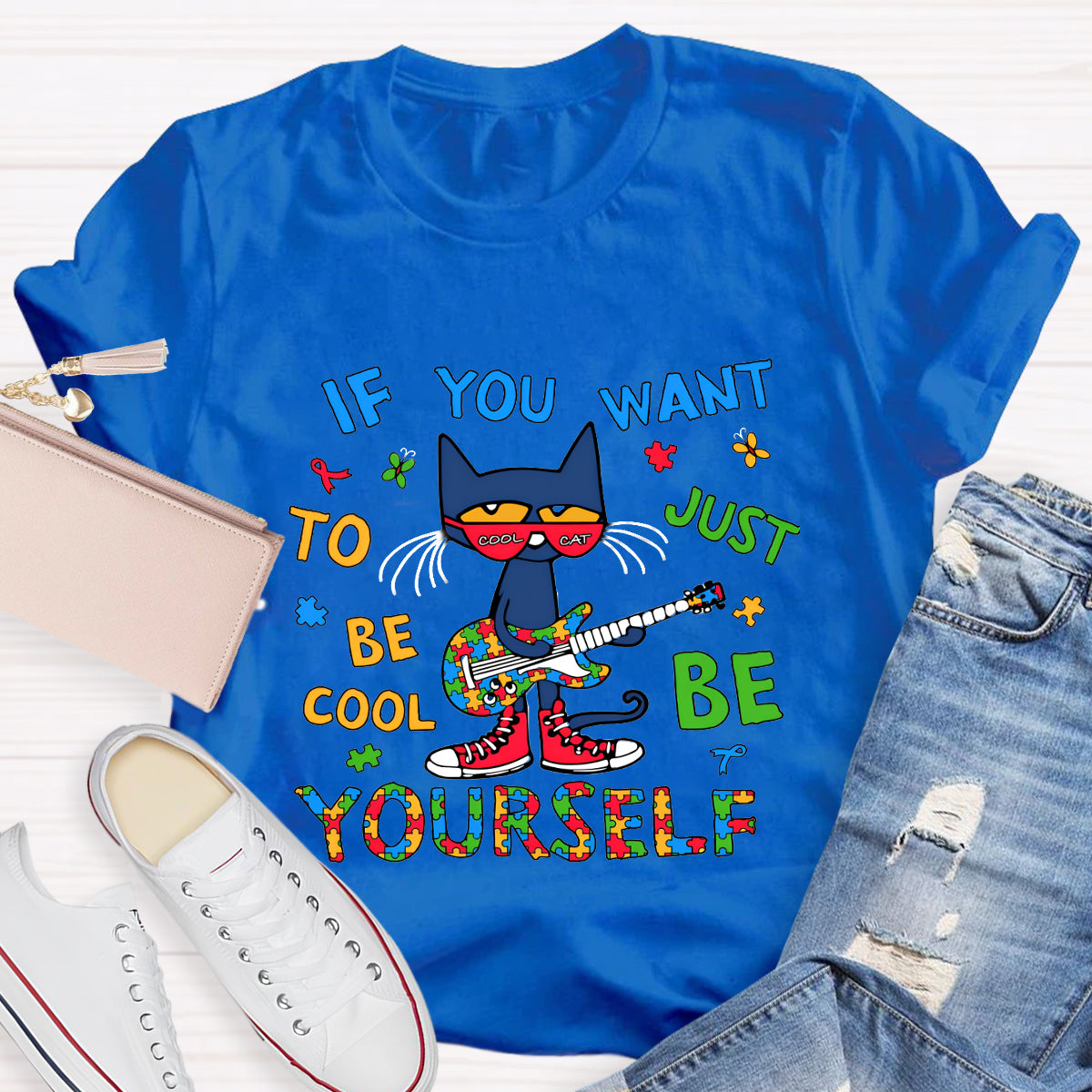 If You Want To Be Cool Just Be Yourself T-Shirt