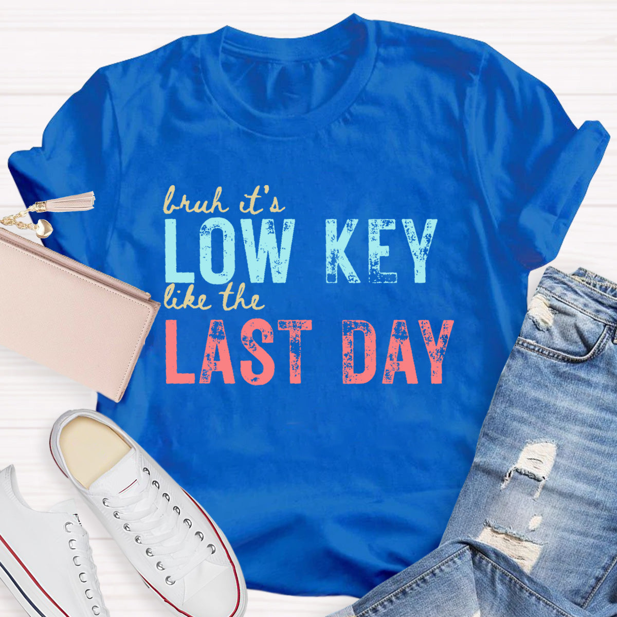 Bruh It's Low Key Like The Last Day Teacher T-Shirt