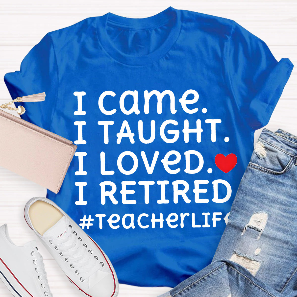 I Loved I Retired Teacher Life Teacher T-Shirt